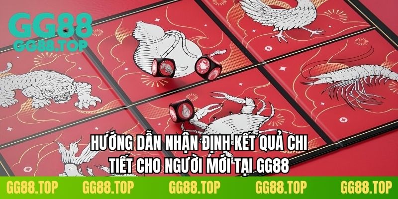 Hướng dẫn nhận định kết quả chi tiết cho người mới tại GG88