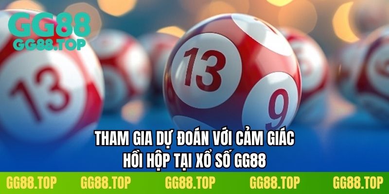 Tham gia dự đoán với cảm giác hồi hộp tại xổ số GG88
